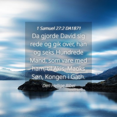 Picture 04 - 1 Samuel 27:2 DA1871 - Da gjorde David sig rede og gik over, han og seks - Bible Verse Picture