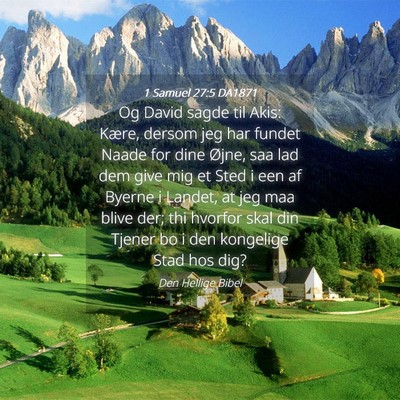Picture 04 - 1 Samuel 27:5 DA1871 - Og David sagde til Akis: Kære, dersom jeg har - Bible Verse Picture