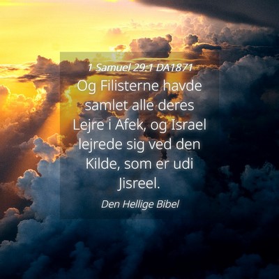 Picture 04 - 1 Samuel 29:1 DA1871 - Og Filisterne havde samlet alle deres Lejre i - Bible Verse Picture