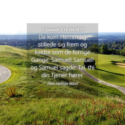 Picture 04 - 1 Samuel 3:10 DA1871 - Da kom Herren og stillede sig frem og kaldte som - Bible Verse Picture