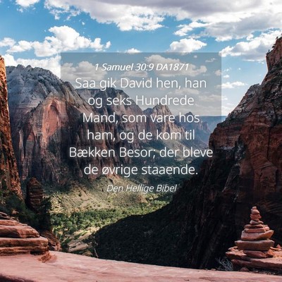 Picture 04 - 1 Samuel 30:9 DA1871 - Saa gik David hen, han og seks Hundrede Mand, som - Bible Verse Picture