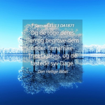 Picture 04 - 1 Samuel 31:13 DA1871 - Og de toge deres Ben og begrove dem under - Bible Verse Picture