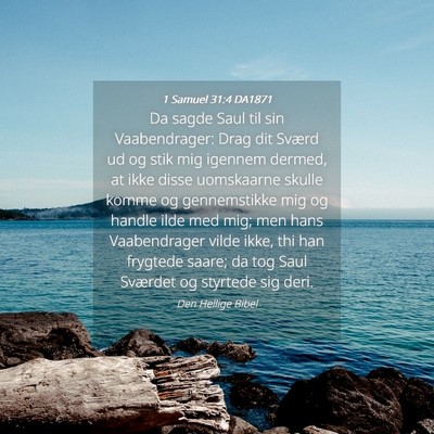 Picture 04 - 1 Samuel 31:4 DA1871 - Da sagde Saul til sin Vaabendrager: Drag dit - Bible Verse Picture