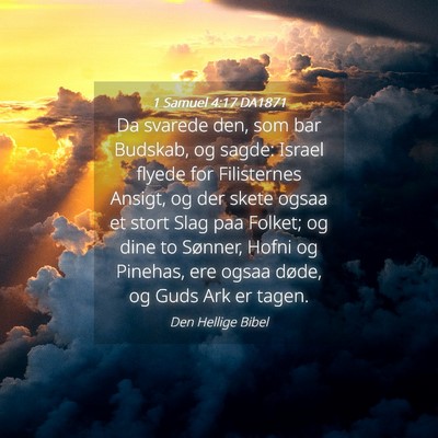 Picture 04 - 1 Samuel 4:17 DA1871 - Da svarede den, som bar Budskab, og sagde: Israel - Bible Verse Picture
