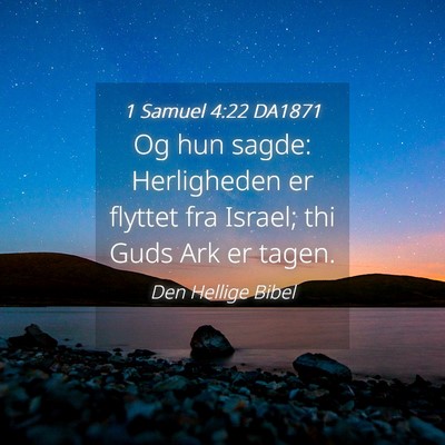 Picture 04 - 1 Samuel 4:22 DA1871 - Og hun sagde: Herligheden er flyttet fra Israel; - Bible Verse Picture