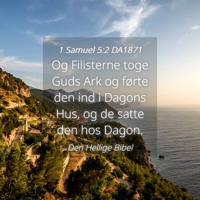 Picture 04 - 1 Samuel 5:2 DA1871 - Og Filisterne toge Guds Ark og førte den ind i - Bible Verse Picture
