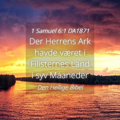 Picture 04 - 1 Samuel 6:1 DA1871 - Der Herrens Ark havde været i Filisternes Land i - Bible Verse Picture