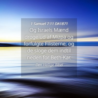 Picture 04 - 1 Samuel 7:11 DA1871 - Og Israels Mænd droge ud af Mizpa og forfulgte - Bible Verse Picture