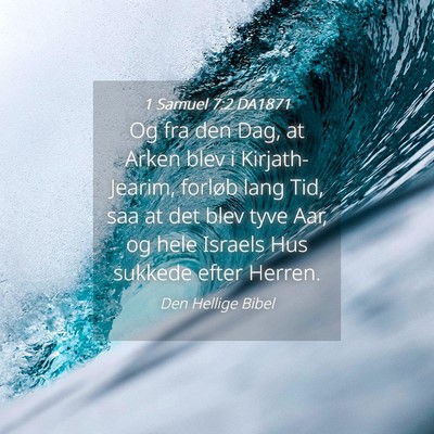 Picture 04 - 1 Samuel 7:2 DA1871 - Og fra den Dag, at Arken blev i Kirjath-Jearim, - Bible Verse Picture