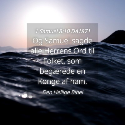 Picture 04 - 1 Samuel 8:10 DA1871 - Og Samuel sagde alle Herrens Ord til Folket, som - Bible Verse Picture