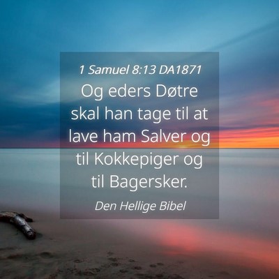 Picture 04 - 1 Samuel 8:13 DA1871 - Og eders Døtre skal han tage til at lave ham - Bible Verse Picture