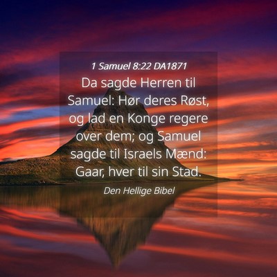 Picture 04 - 1 Samuel 8:22 DA1871 - Da sagde Herren til Samuel: Hør deres Røst, og - Bible Verse Picture