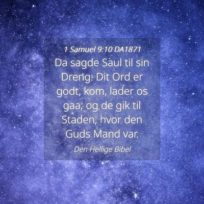 Picture 04 - 1 Samuel 9:10 DA1871 - Da sagde Saul til sin Dreng: Dit Ord er godt, - Bible Verse Picture