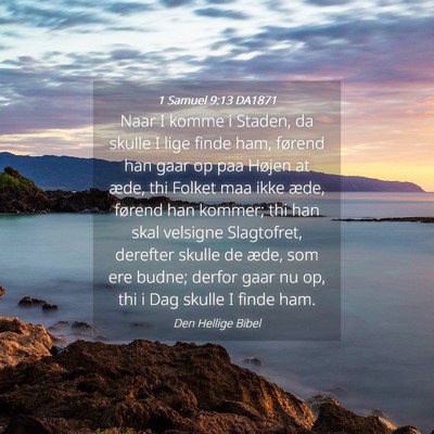 Picture 04 - 1 Samuel 9:13 DA1871 - Naar I komme i Staden, da skulle I lige finde - Bible Verse Picture