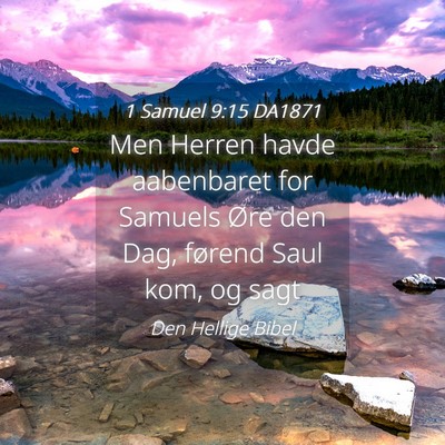 Picture 04 - 1 Samuel 9:15 DA1871 - Men Herren havde aabenbaret for Samuels Øre den - Bible Verse Picture