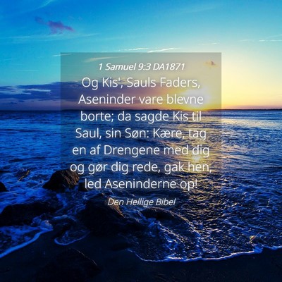 Picture 04 - 1 Samuel 9:3 DA1871 - Og Kis', Sauls Faders, Aseninder vare blevne - Bible Verse Picture