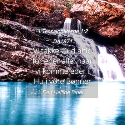 Picture 04 - 1 Tessalonikerne 1:2 DA1871 - Vi takke Gud altid for eder alle, naar vi komme - Bible Verse Picture