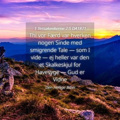 Picture 04 - 1 Tessalonikerne 2:5 DA1871 - Thi vor Færd var hverken nogen Sinde med - Bible Verse Picture