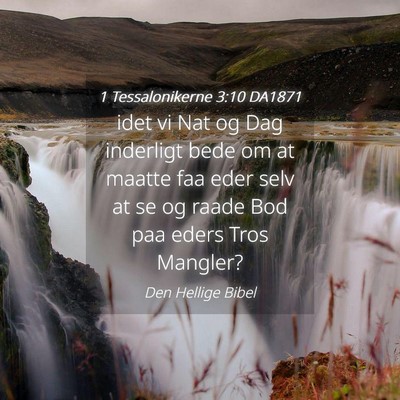 Picture 04 - 1 Tessalonikerne 3:10 DA1871 - idet vi Nat og Dag inderligt bede om at maatte - Bible Verse Picture