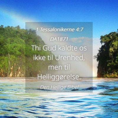 Picture 04 - 1 Tessalonikerne 4:7 DA1871 - Thi Gud kaldte os ikke til Urenhed, men til - Bible Verse Picture