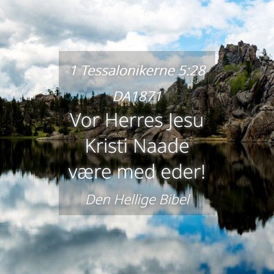 Picture 04 - 1 Tessalonikerne 5:28 DA1871 - Vor Herres Jesu Kristi Naade være med - Bible Verse Picture