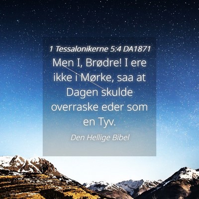 Picture 04 - 1 Tessalonikerne 5:4 DA1871 - Men I, Brødre! I ere ikke i Mørke, saa at Dagen - Bible Verse Picture
