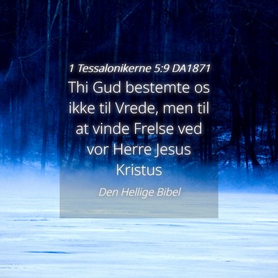 Picture 04 - 1 Tessalonikerne 5:9 DA1871 - Thi Gud bestemte os ikke til Vrede, men til at - Bible Verse Picture