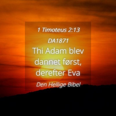 Picture 04 - 1 Timoteus 2:13 DA1871 - Thi Adam blev dannet først, derefter - Bible Verse Picture
