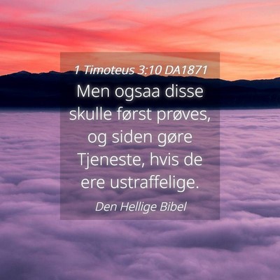 Picture 04 - 1 Timoteus 3:10 DA1871 - Men ogsaa disse skulle først prøves, og siden - Bible Verse Picture