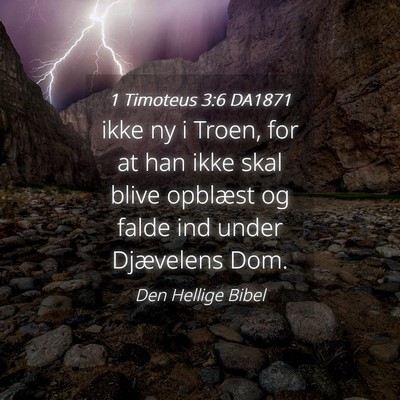 Picture 04 - 1 Timoteus 3:6 DA1871 - ikke ny i Troen, for at han ikke skal blive - Bible Verse Picture