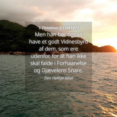 Picture 04 - 1 Timoteus 3:7 DA1871 - Men han bør ogsaa have et godt Vidnesbyrd af - Bible Verse Picture
