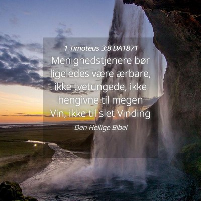 Picture 04 - 1 Timoteus 3:8 DA1871 - Menighedstjenere bør ligeledes være ærbare, - Bible Verse Picture