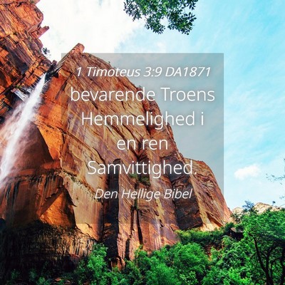 Picture 04 - 1 Timoteus 3:9 DA1871 - bevarende Troens Hemmelighed i en ren - Bible Verse Picture