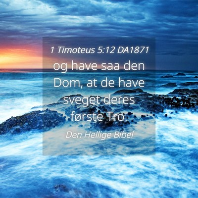 Picture 04 - 1 Timoteus 5:12 DA1871 - og have saa den Dom, at de have sveget deres - Bible Verse Picture