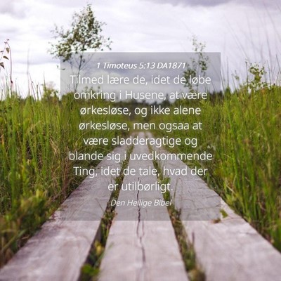Picture 04 - 1 Timoteus 5:13 DA1871 - Tilmed lære de, idet de løbe omkring i Husene, - Bible Verse Picture