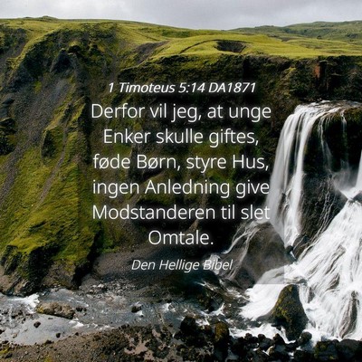 Picture 04 - 1 Timoteus 5:14 DA1871 - Derfor vil jeg, at unge Enker skulle giftes, - Bible Verse Picture