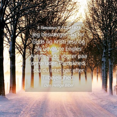 Picture 04 - 1 Timoteus 5:21 DA1871 - Jeg besværger dig for Guds og Kristi Jesu og de - Bible Verse Picture