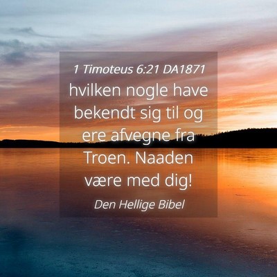 Picture 04 - 1 Timoteus 6:21 DA1871 - hvilken nogle have bekendt sig til og ere afvegne - Bible Verse Picture