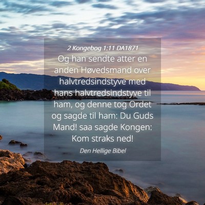 Picture 04 - 2 Kongebog 1:11 DA1871 - Og han sendte atter en anden Høvedsmand over - Bible Verse Picture
