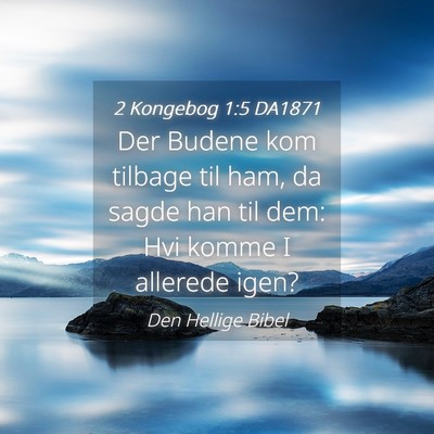 Picture 04 - 2 Kongebog 1:5 DA1871 - Der Budene kom tilbage til ham, da sagde han til - Bible Verse Picture