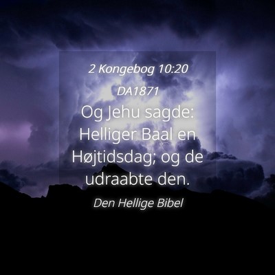 Picture 04 - 2 Kongebog 10:20 DA1871 - Og Jehu sagde: Helliger Baal en Højtidsdag; og - Bible Verse Picture