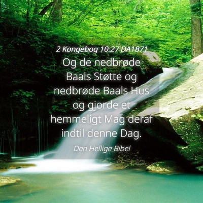 Picture 04 - 2 Kongebog 10:27 DA1871 - Og de nedbrøde Baals Støtte og nedbrøde Baals - Bible Verse Picture