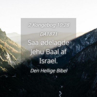 Picture 04 - 2 Kongebog 10:28 DA1871 - Saa ødelagde Jehu Baal af - Bible Verse Picture