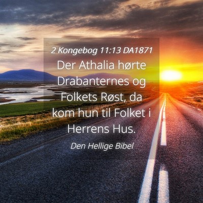 Picture 04 - 2 Kongebog 11:13 DA1871 - Der Athalia hørte Drabanternes og Folkets Røst, - Bible Verse Picture