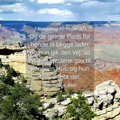 Picture 04 - 2 Kongebog 11:16 DA1871 - Og de gjorde Plads for hende til begge Sider, og - Bible Verse Picture