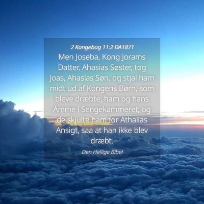 Picture 04 - 2 Kongebog 11:2 DA1871 - Men Joseba, Kong Jorams Datter, Ahasias Søster, - Bible Verse Picture