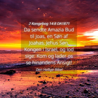 Picture 04 - 2 Kongebog 14:8 DA1871 - Da sendte Amazia Bud til Joas, en Søn af Joahas, - Bible Verse Picture