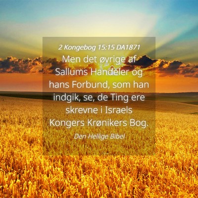 Picture 04 - 2 Kongebog 15:15 DA1871 - Men det øvrige af Sallums Handeler og hans - Bible Verse Picture