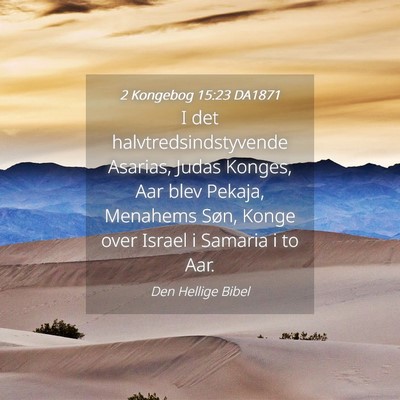 Picture 04 - 2 Kongebog 15:23 DA1871 - I det halvtredsindstyvende Asarias, Judas Konges, - Bible Verse Picture