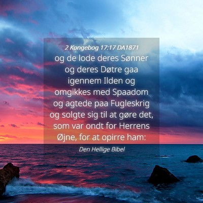 Picture 04 - 2 Kongebog 17:17 DA1871 - og de lode deres Sønner og deres Døtre gaa - Bible Verse Picture